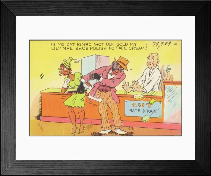 Framed Print : Is yo dat bimbo wot dun sold my Lily Mae shoe polish fo face cream Framed Print : Is yo dat bimbo wot dun sold my Lily Mae shoe polish fo face cream